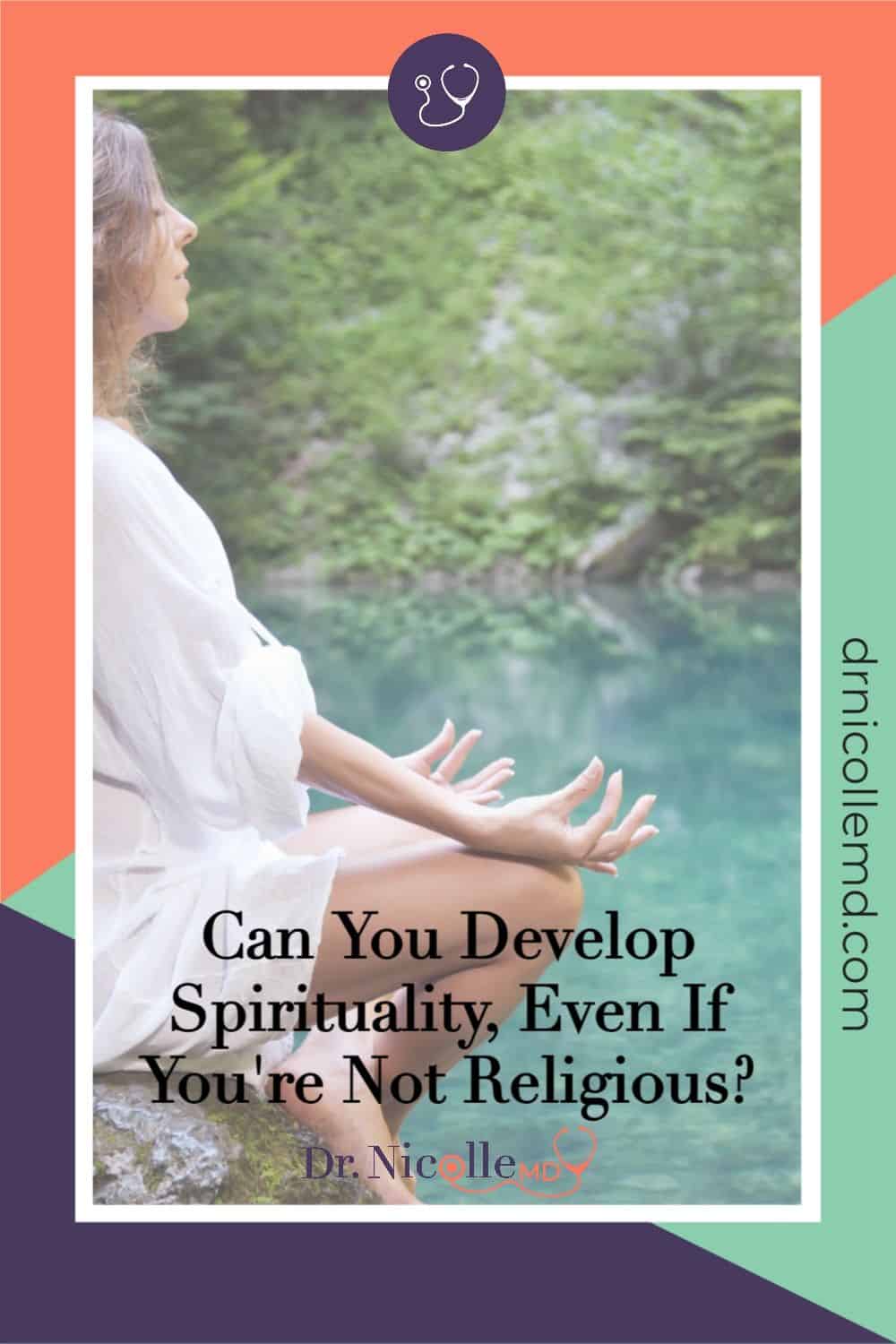 Developing Spirituality, Even if You’re Not Religious