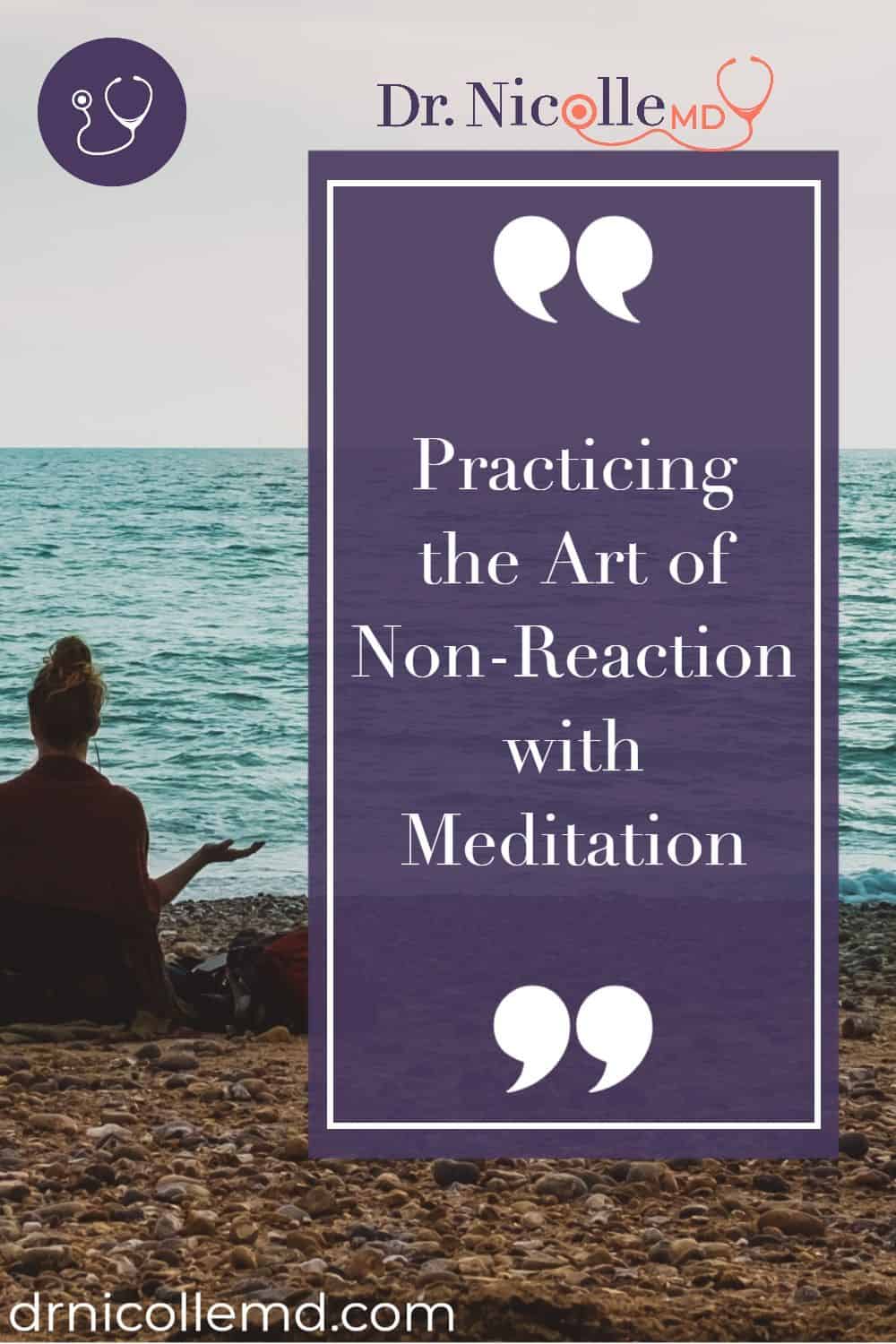 Practicing the Art of Non-Reaction with Meditation