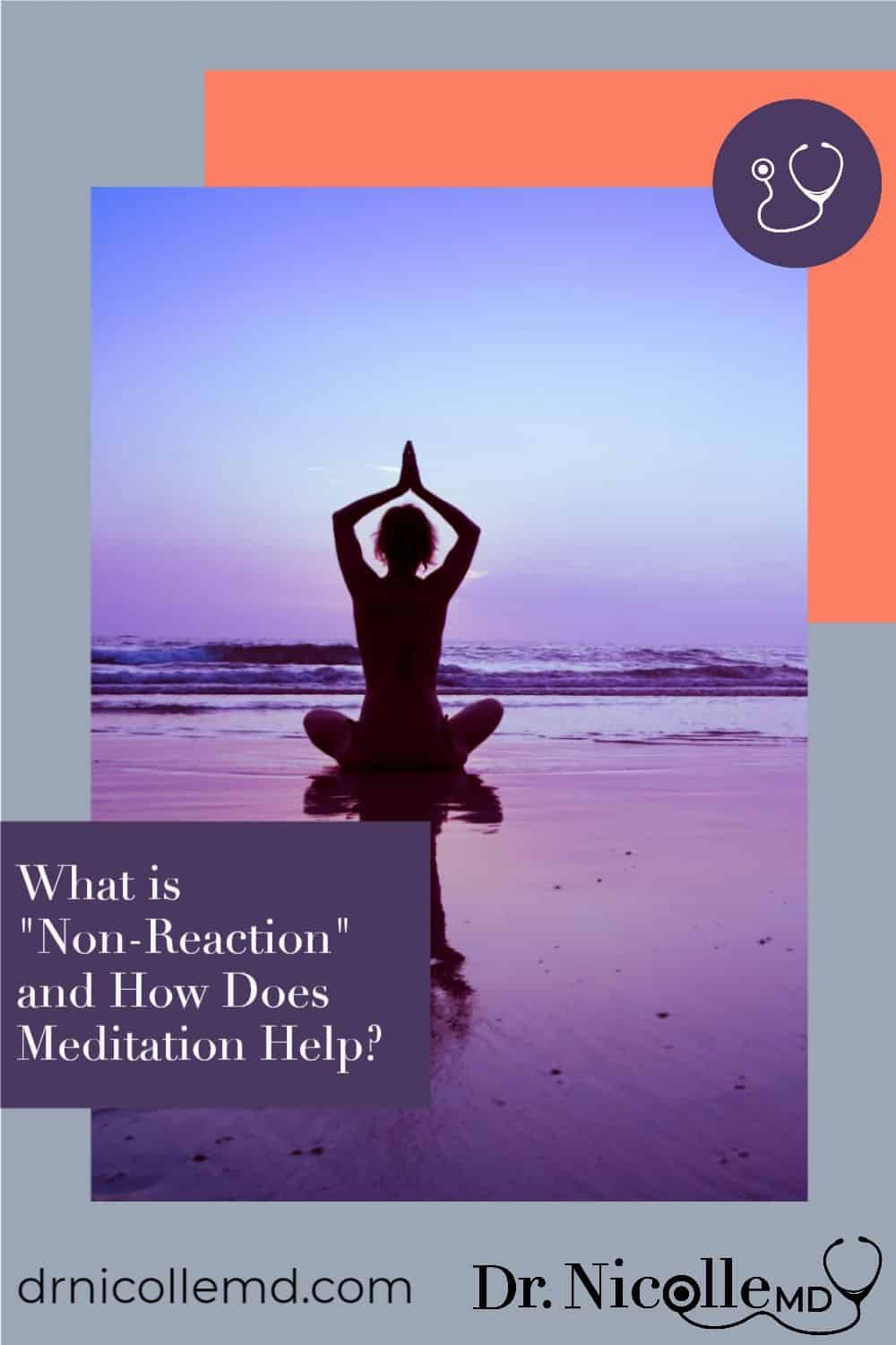 Practicing the Art of Non-Reaction with Meditation