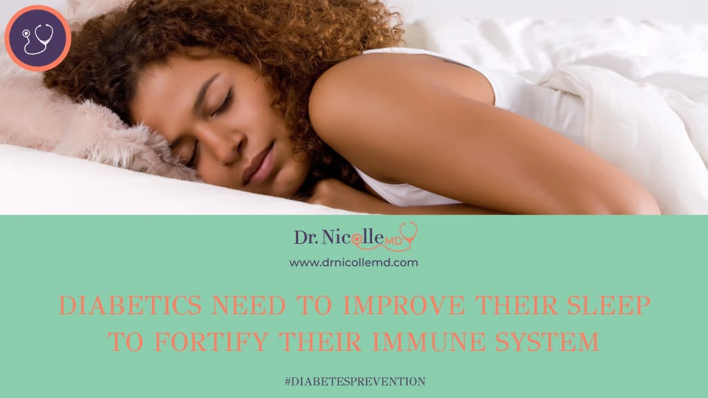 Diabetics Need to Improve Their Sleep to Fortify Their Immune System, Diabetics Need to Improve Their Sleep to Fortify Their Immune System, Dr. Nicolle