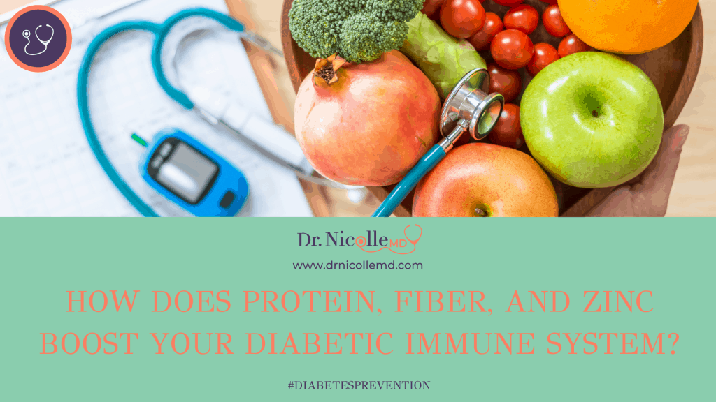Protein to Boost Your Diabetic Immune System, How Does Protein, Fiber and Zinc Boost Your Diabetic Immune System?, Dr. Nicolle