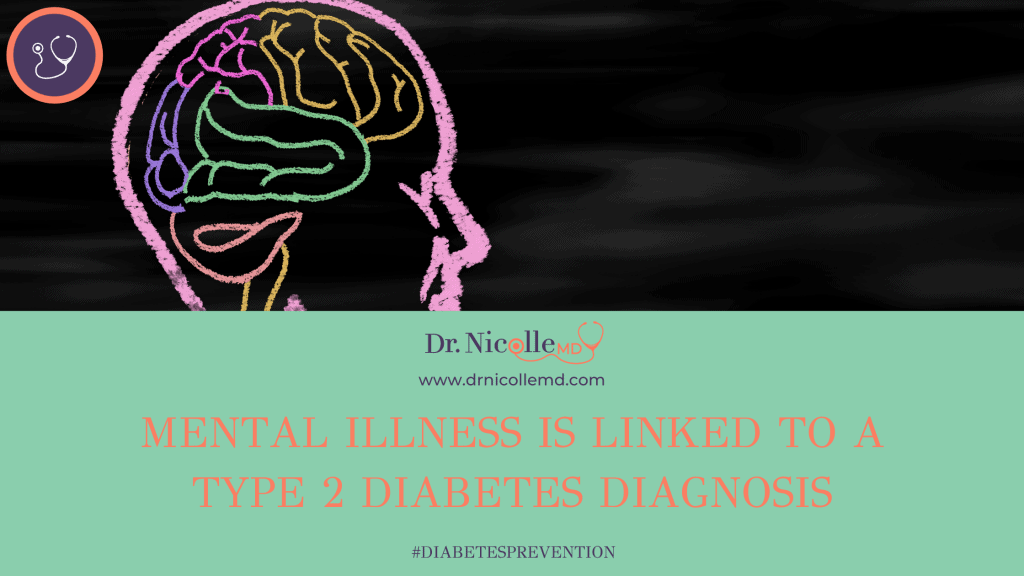 Mental Illness Is Linked to Type 2 Diabetes, Mental Illness Is Linked to a Type 2 Diabetes Diagnosis, Dr. Nicolle