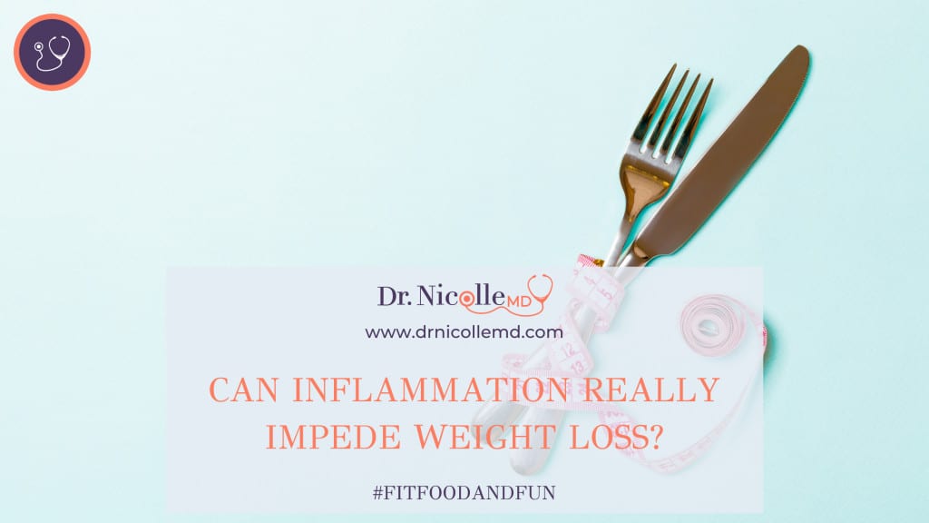 inflammation and weight loss, Can Inflammation Really Impede Weight Loss?, Dr. Nicolle