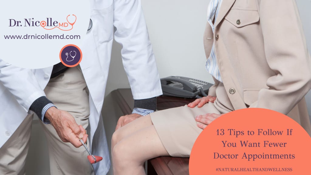 things you can do if you want fewer doctor appointments, 13 Tips to Follow If You Want Fewer Doctor Appointments, Dr. Nicolle