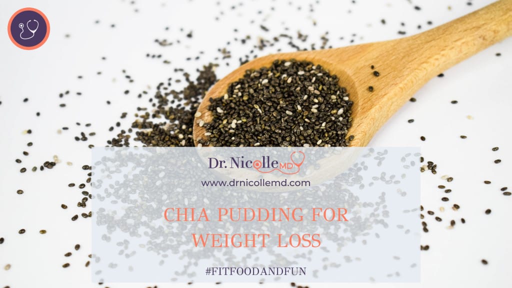 Chia Pudding for Weight Loss, Chia Pudding for Weight Loss, Dr. Nicolle