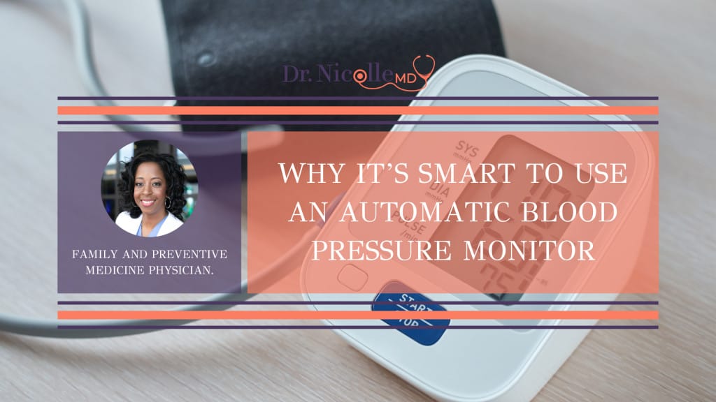 Why It's Smart To Use An Automatic Blood Pressure Monitor, Why It&#8217;s Smart To Use An Automatic Blood Pressure Monitor, Dr. Nicolle