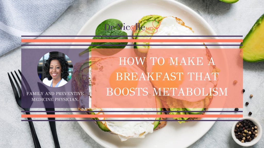 How to Make a Breakfast That Boosts Metabolism, How to Make a Breakfast That Boosts Metabolism, Dr. Nicolle