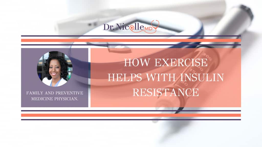 , How Exercise Helps with Insulin Resistance, Dr. Nicolle