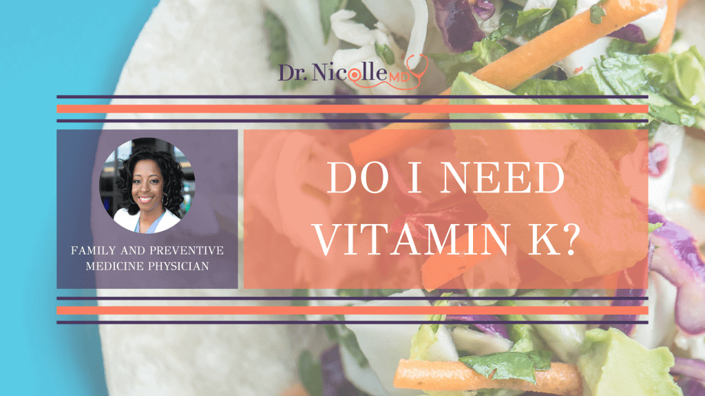 vitamin k, Do I Need Vitamin K?, Dr. Nicolle