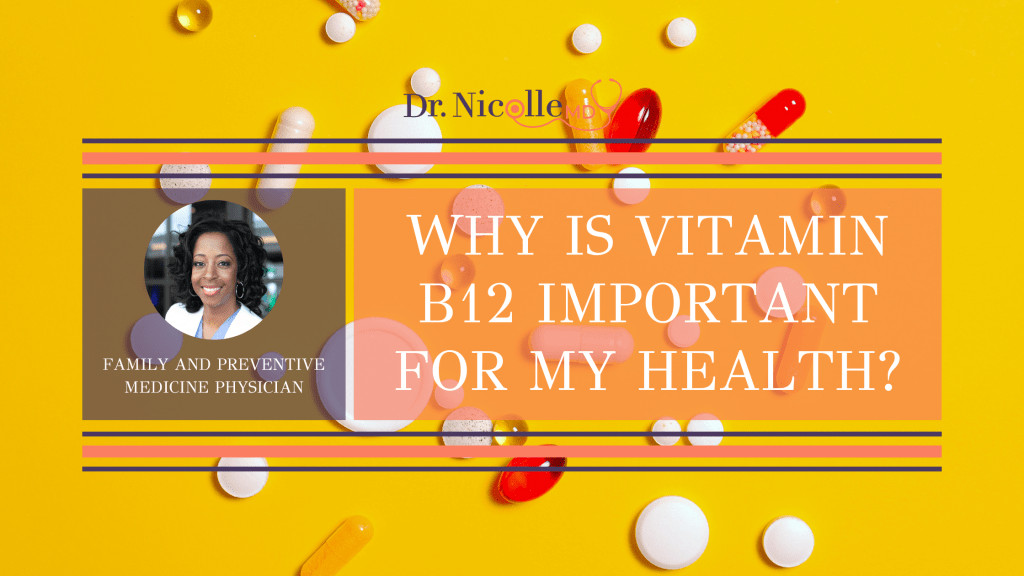 , Why Is Vitamin B12 Important For My Health?, Dr. Nicolle
