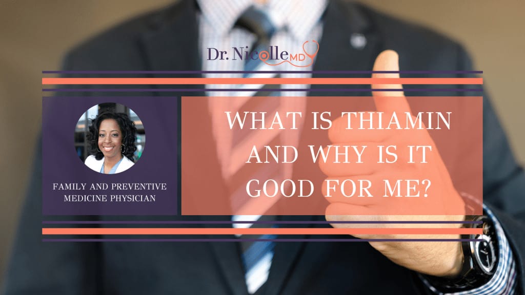 , What Is Thiamin And Why Is It Good For Me?, Dr. Nicolle