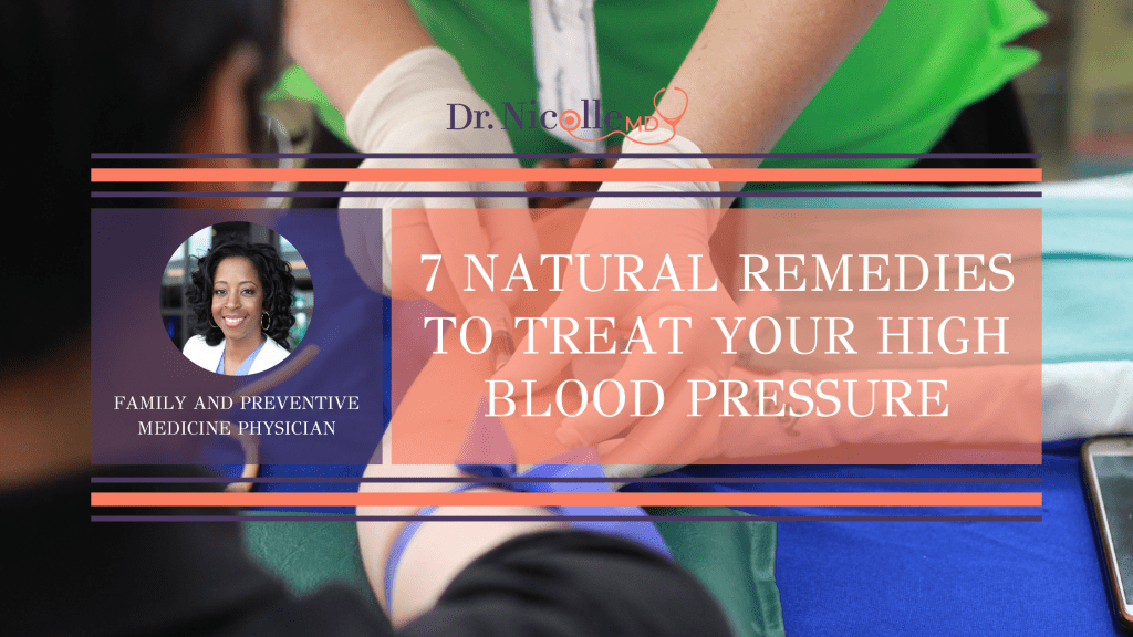 High blood pressure, 7 Natural Remedies to Treat Your High Blood Pressure, Dr. Nicolle