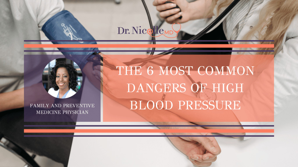 High blood pressure, The 6 Most Common Dangers of High Blood Pressure, Dr. Nicolle