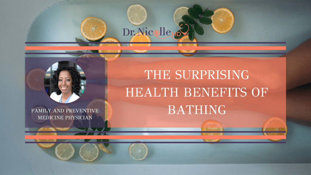 health benefits of bathing, The Surprising Health Benefits of Bathing, Dr. Nicolle