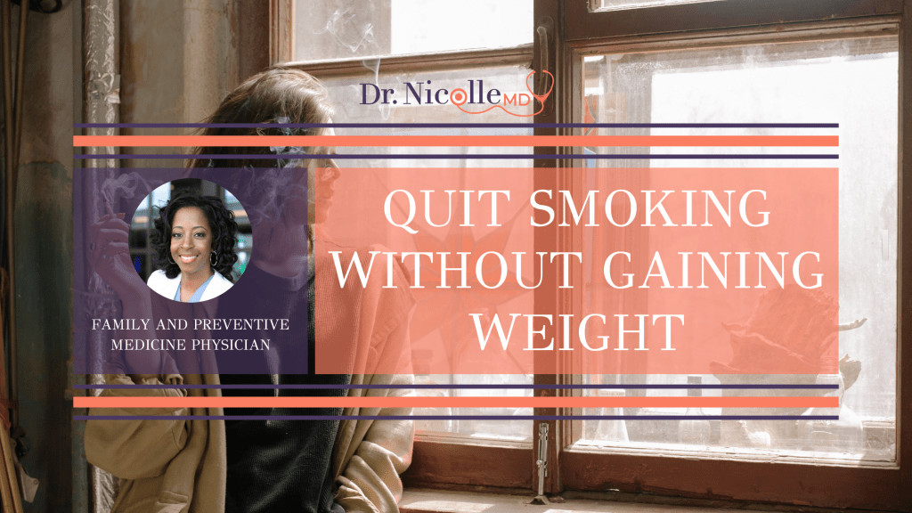 quit smoking without gaining weight, Quit Smoking Without Gaining Weight, Dr. Nicolle