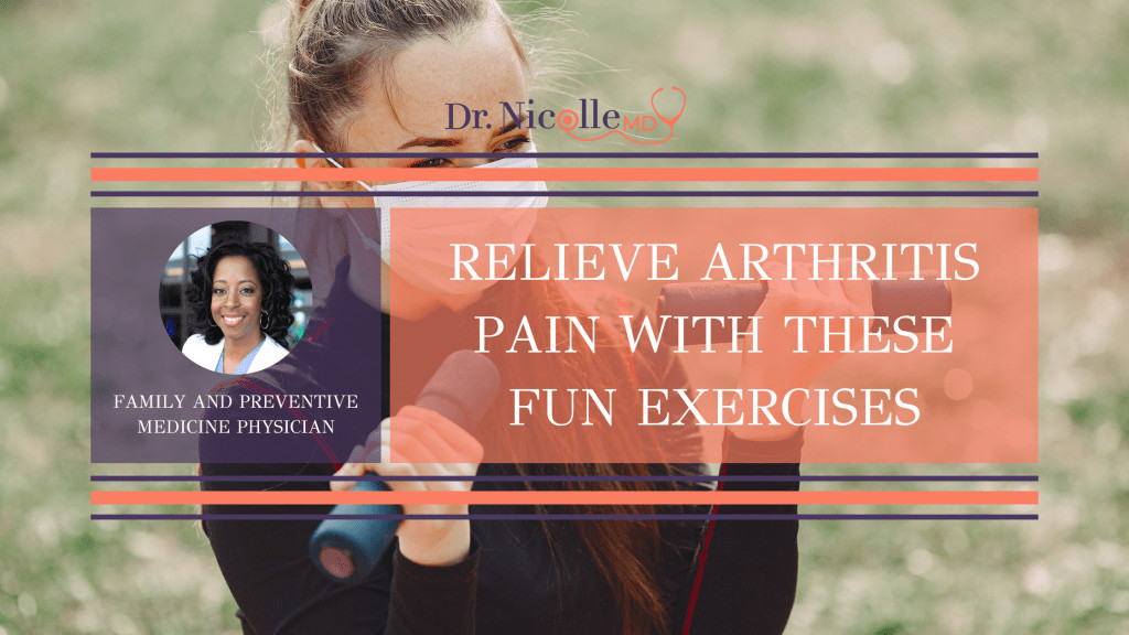 , Relieve Arthritis Pain With These Fun Exercises, Dr. Nicolle