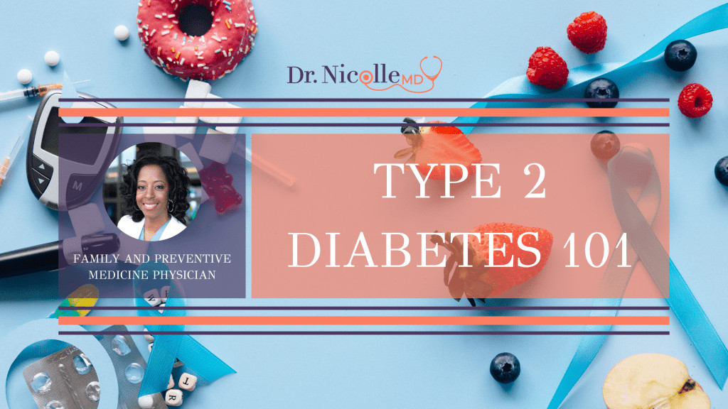 , Type 2 Diabetes 101, Dr. Nicolle