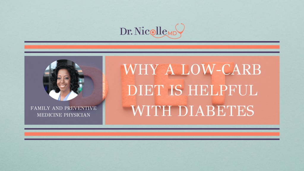 , Why a Low-Carb Diet is Helpful With Diabetes, Dr. Nicolle