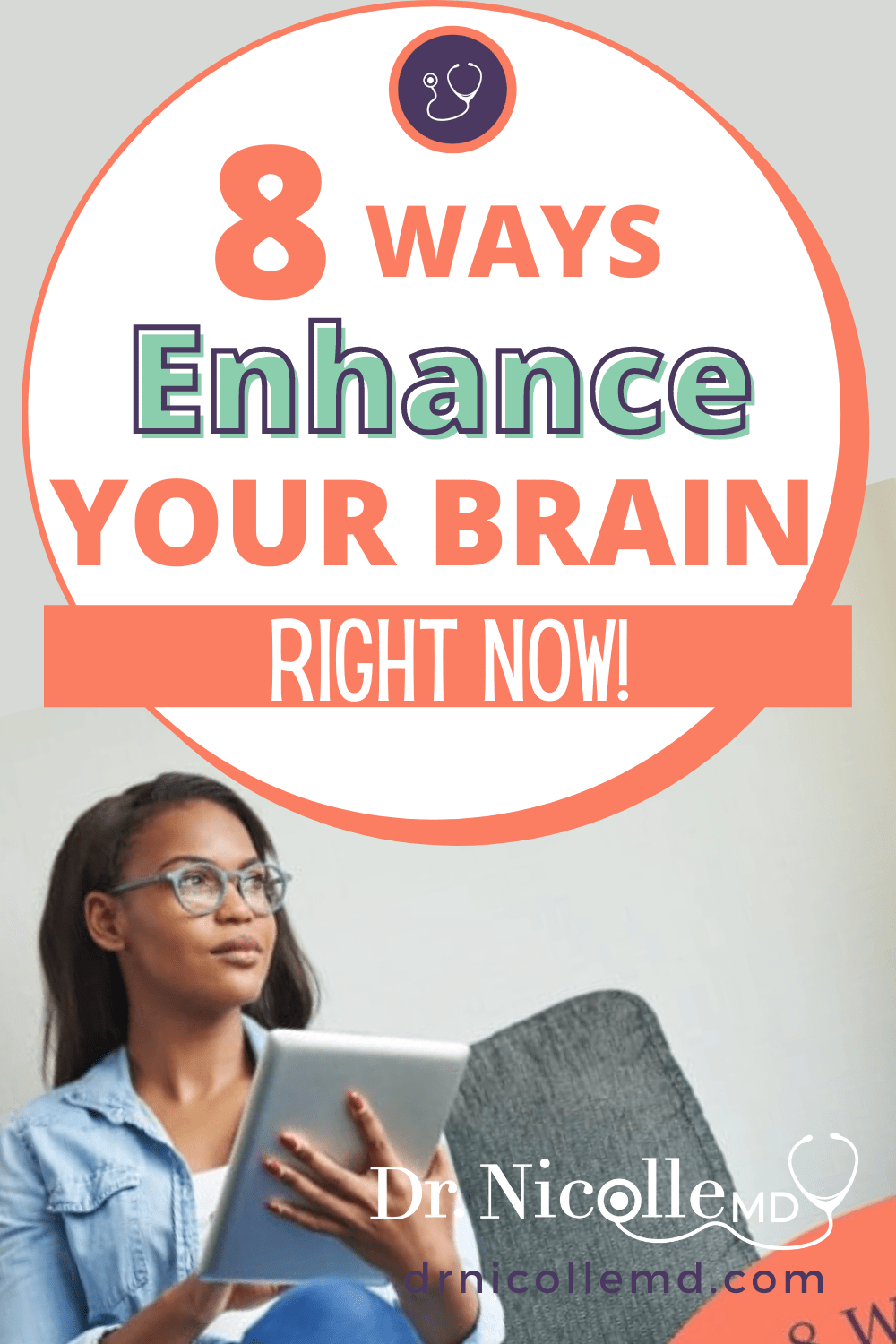enhance your brain, 8 Ways to Enhance Your Brain Right Now, Dr. Nicolle