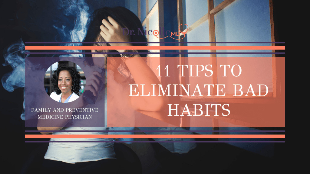 , 11 Tips to Eliminate Bad Habits, Dr. Nicolle