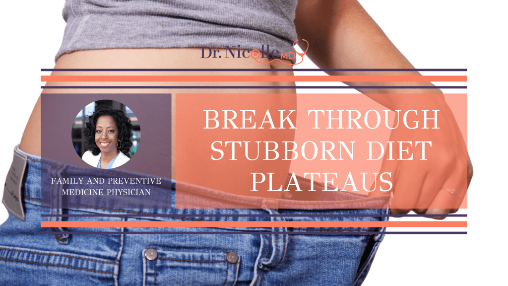 , Break Through Stubborn Diet Plateaus, Dr. Nicolle