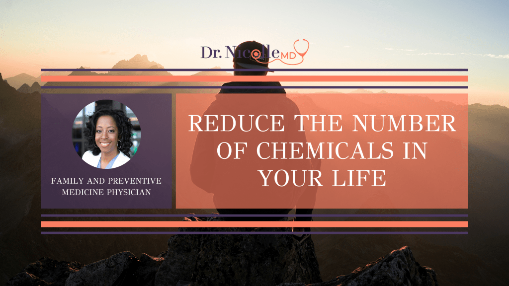 , Reduce The Number Of Chemicals In Your Life, Dr. Nicolle