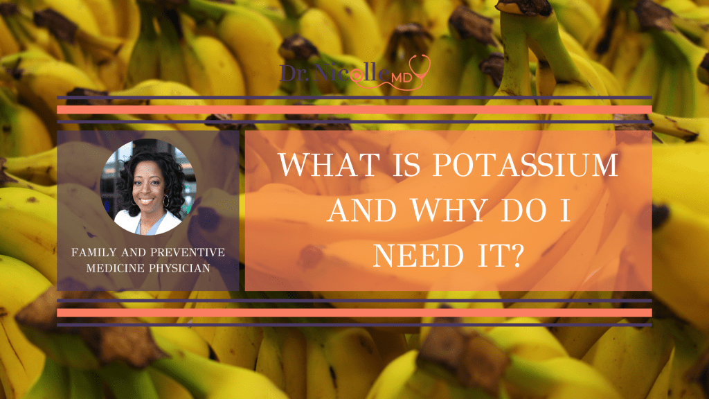 , What Is Potassium And Why Do I Need It?, Dr. Nicolle