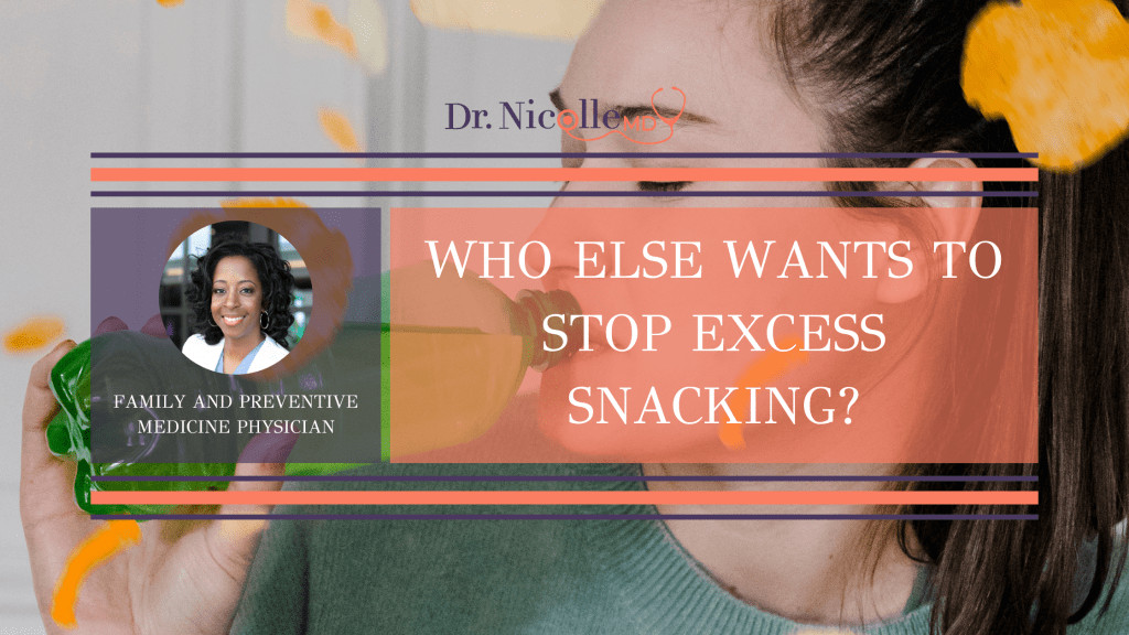 , Who Else Wants to Stop Excess Snacking?, Dr. Nicolle