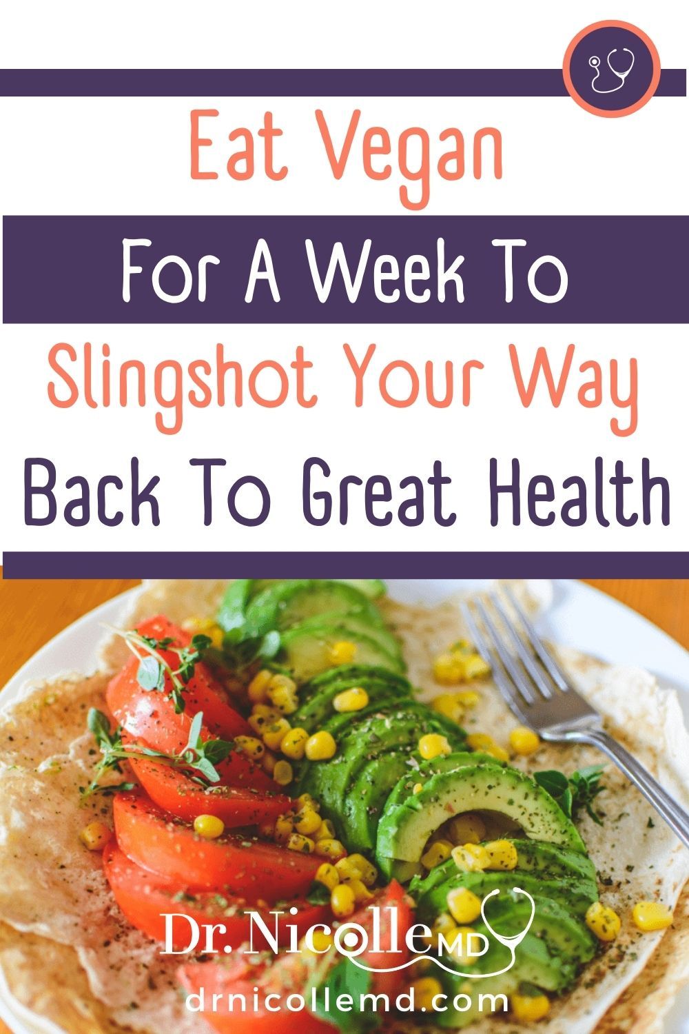 Eat Vegan For A Week To Slingshot Your Way Back To Great Health