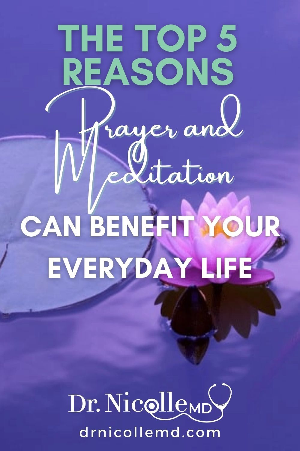 The Top 5 Reasons Prayer and Meditation Can Benefit Your Everyday Life
