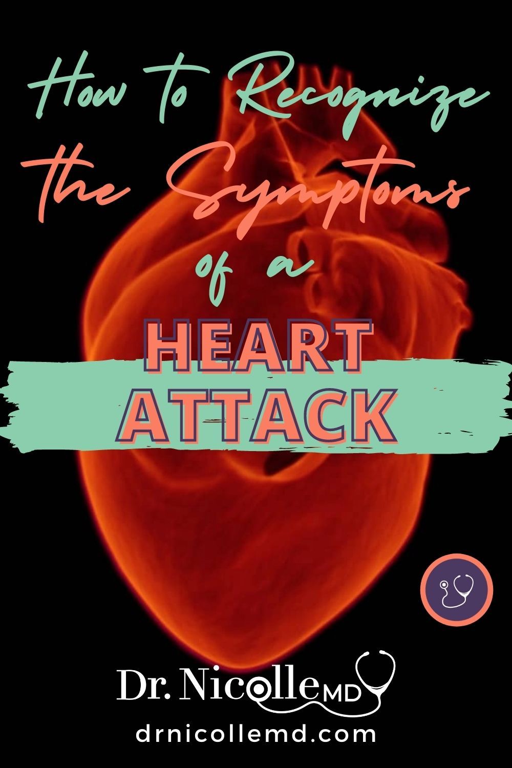 heart attack, How to Recognize the Symptoms of a Heart Attack, Dr. Nicolle
