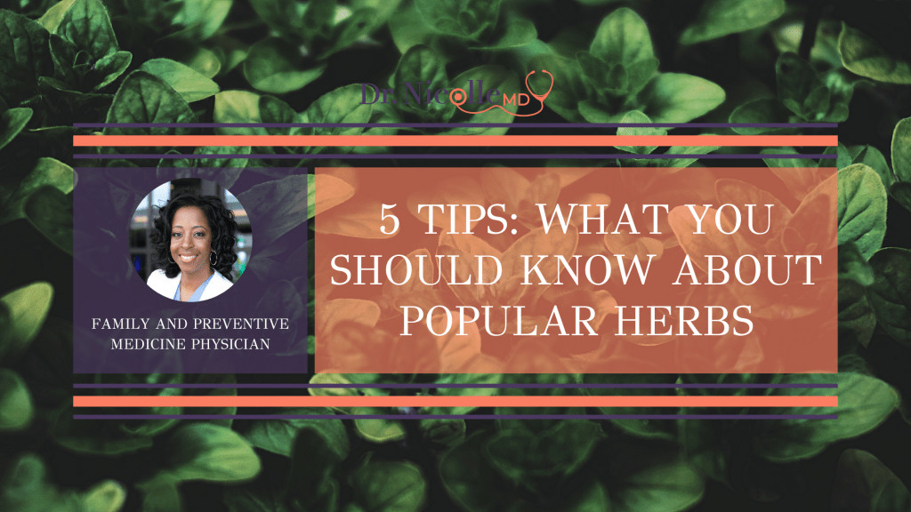 , 5 Tips: What You Should Know About Popular Herbs, Dr. Nicolle