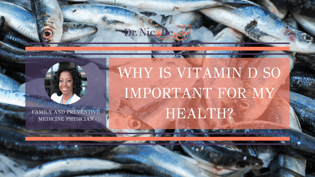 , Why Is Vitamin D So Important For My Health?, Dr. Nicolle