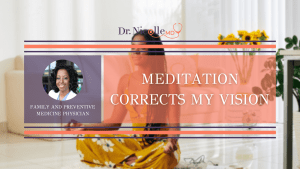 Meditation corrects my vision